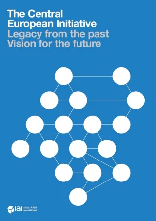 The Central European Initiative: Legacy from the Past, Vision for the Future