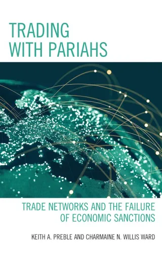 Trading with pariahs : trade networks and the failure of economic sanctions