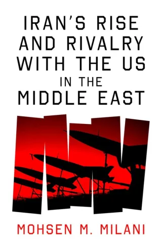 Forward Defence: Iran, the United States and the Middle East since the Islamic Revolution