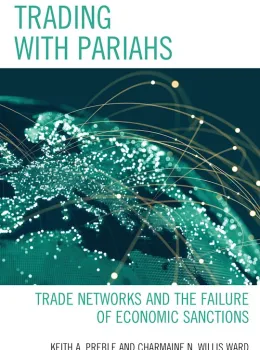 Trading with pariahs : trade networks and the failure of economic sanctions