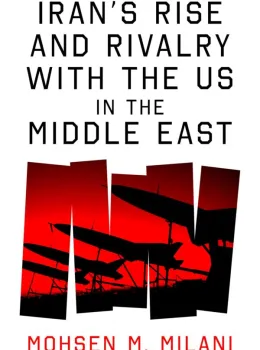 Forward Defence: Iran, the United States and the Middle East since the Islamic Revolution