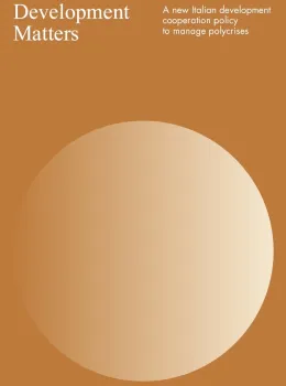 Development Matters. A new Italian development cooperation policy to manage polycrises